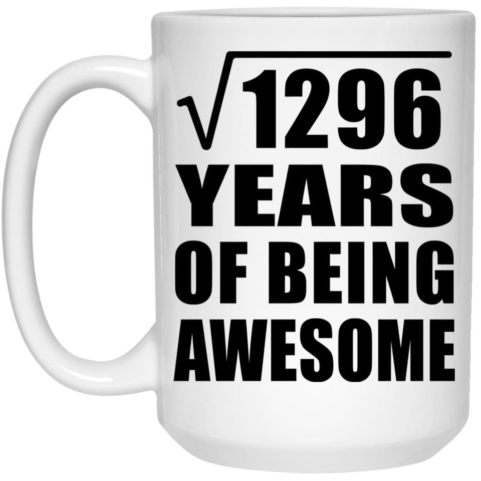 36th Birthday Square Root of 1296 Years of Being Awesome - 15oz Coffee Mug