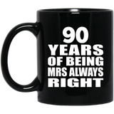 90th Anniversary 90 Years of Being Mrs Always Right - 11oz Coffee Mug Black