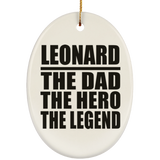 Leonard The Dad The Hero The Legend - Oval Ornament