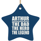 Arthur The Dad The Hero The Legend - Star Ornament