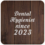 Dental Hygienist Since 2023 - Drink Coaster D