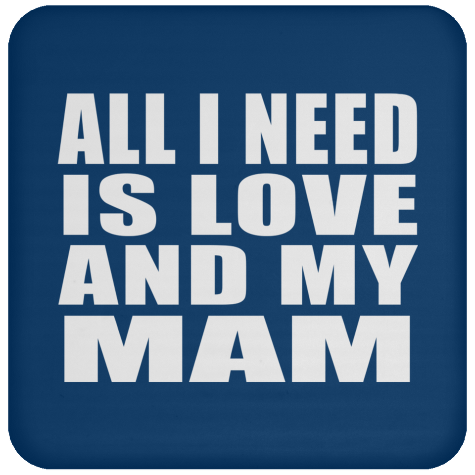All I Need Is Love And My Mam - Drink Coaster