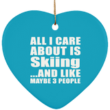 All I Care About Is Skiing - Heart Ornament