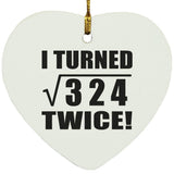 36th Birthday I Turned Square Root of 324 Twice - Heart Ornament