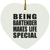 Being Bartender Makes Life Special - Heart Ornament