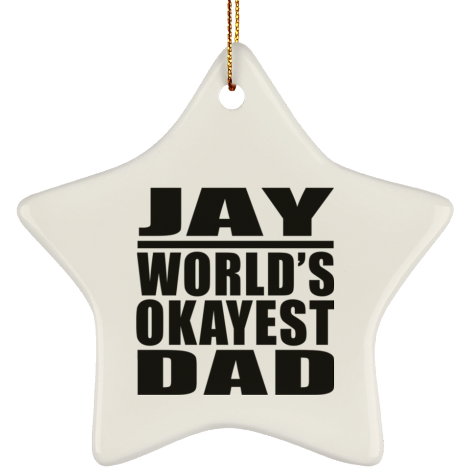 Jay World's Okayest Dad - Star Ornament