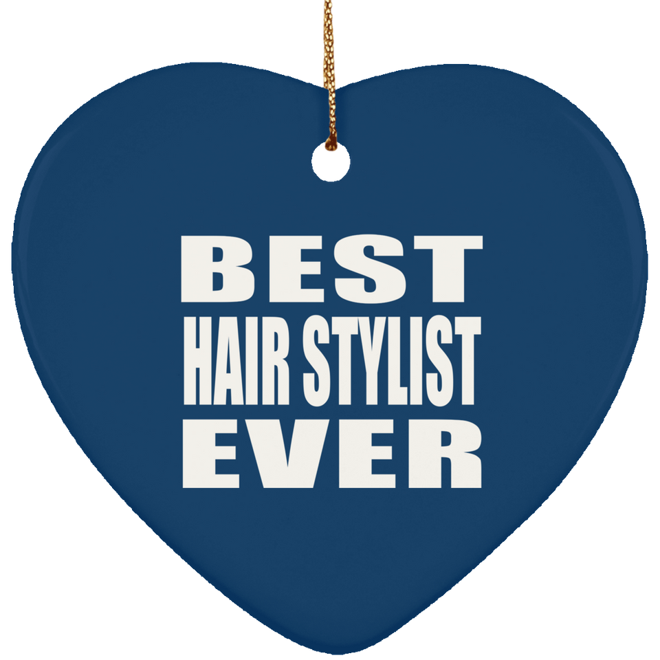 Best Hair Stylist Ever - Heart Ornament