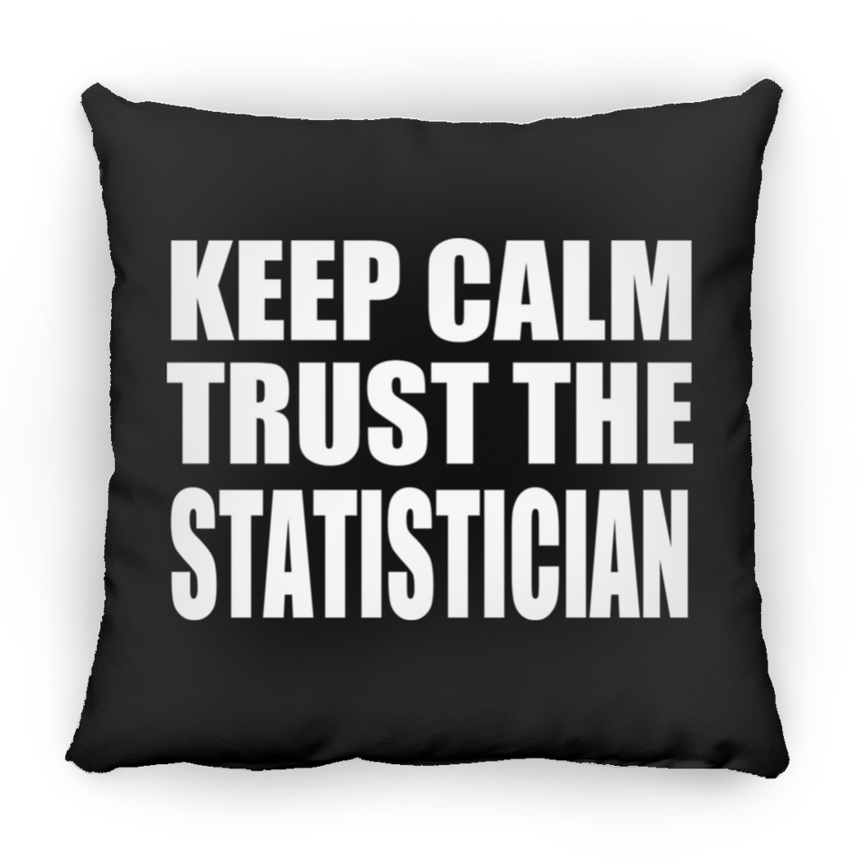 Keep Calm and Trust The Statistician - Throw Pillow Black