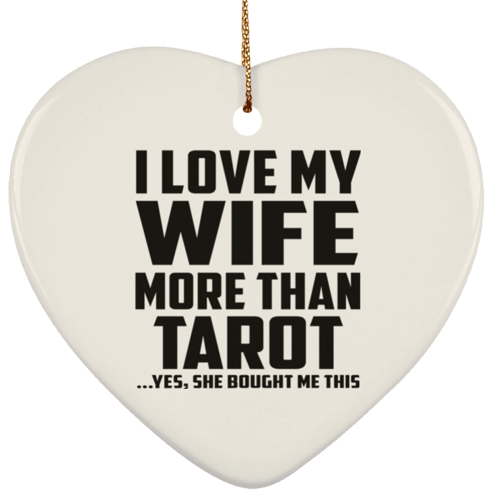 I Love My Wife More Than Tarot - Heart Ornament