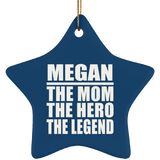 Megan The Mom The Hero The Legend - Star Ornament