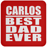 Carlos Best Dad Ever - Drink Coaster