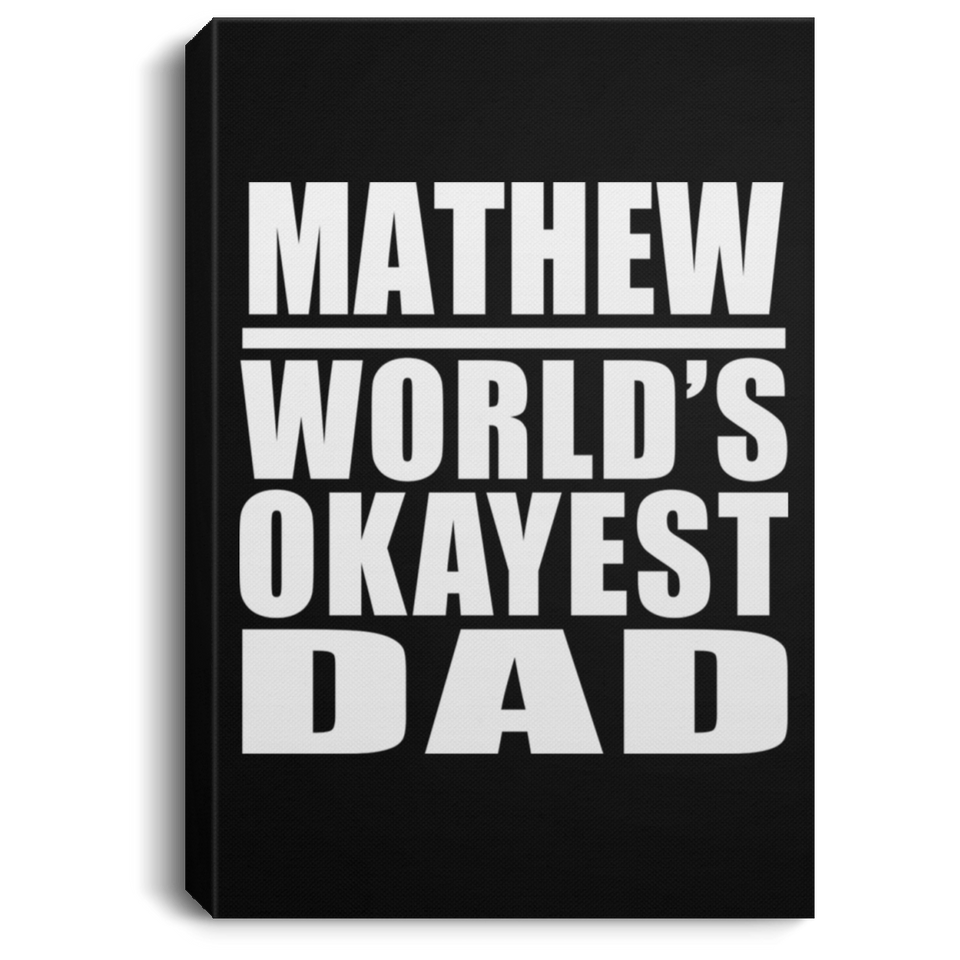Mathew World's Okayest Dad - Canvas Portrait