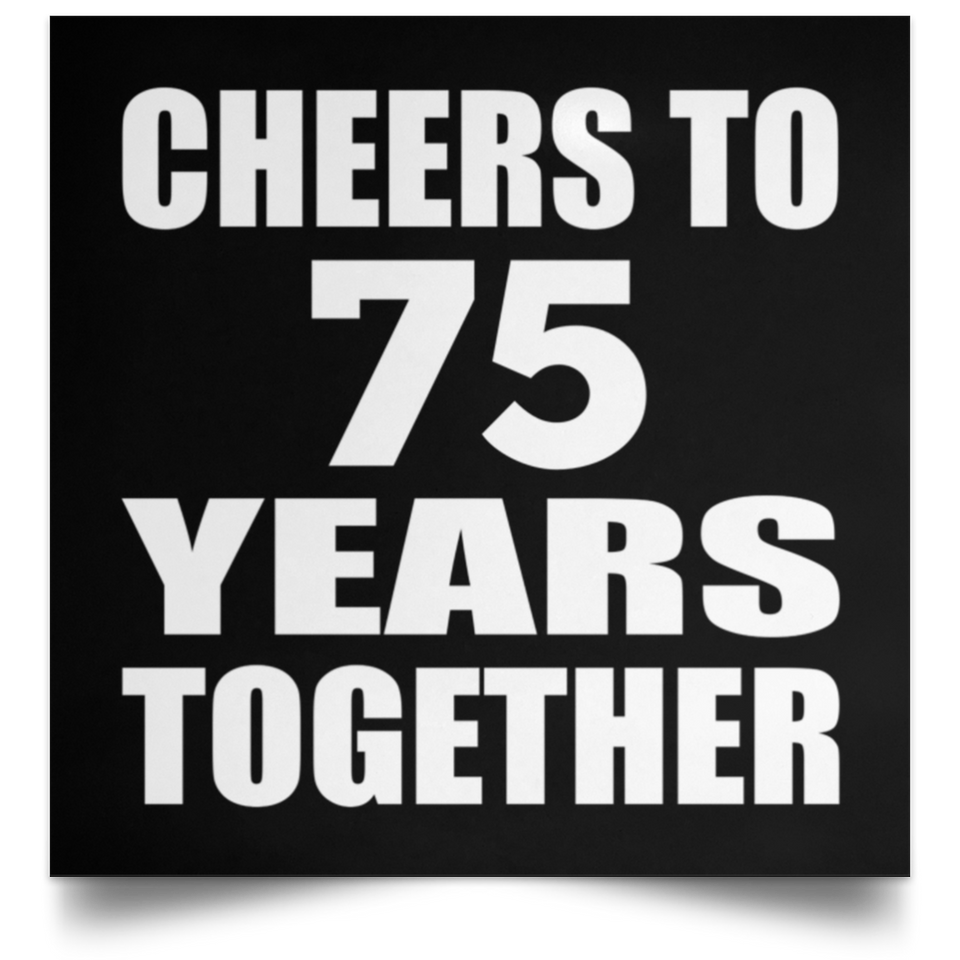 75th Anniversary Cheers To 75 Years Together - Poster Square