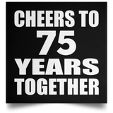 75th Anniversary Cheers To 75 Years Together - Poster Square