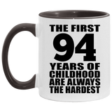 94th Birthday First 94 Years of Childhood Are The Hardest - 11oz Accent Mug Black