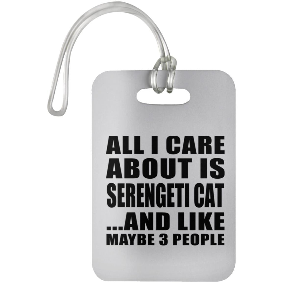 All I Care About Is Serengeti Cat - Luggage Bag Tag