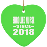 Enrolled Nurse Since 2018 - Heart Ornament