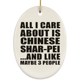 All I Care About Is Chinese Shar-Pei - Oval Ornament