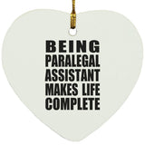 Being Paralegal Assistant Makes Life Complete - Heart Ornament
