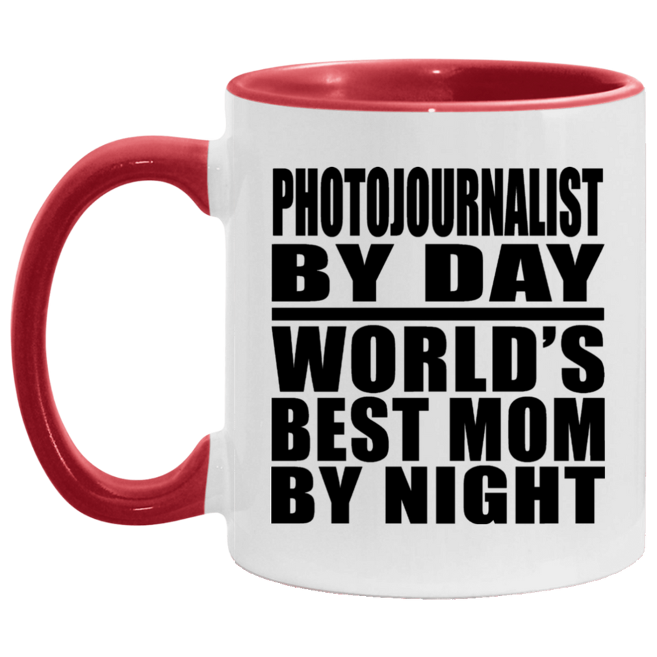Photojournalist By Day World's Best Mom By Night - 11oz Accent Mug Red