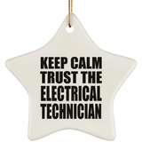 Keep Calm and Trust The Electrical Technician - Star Ornament