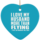 I Love My Husband More Than Flying - Heart Ornament