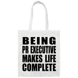 Being PR Executive Makes Life Complete - Tote Bag White