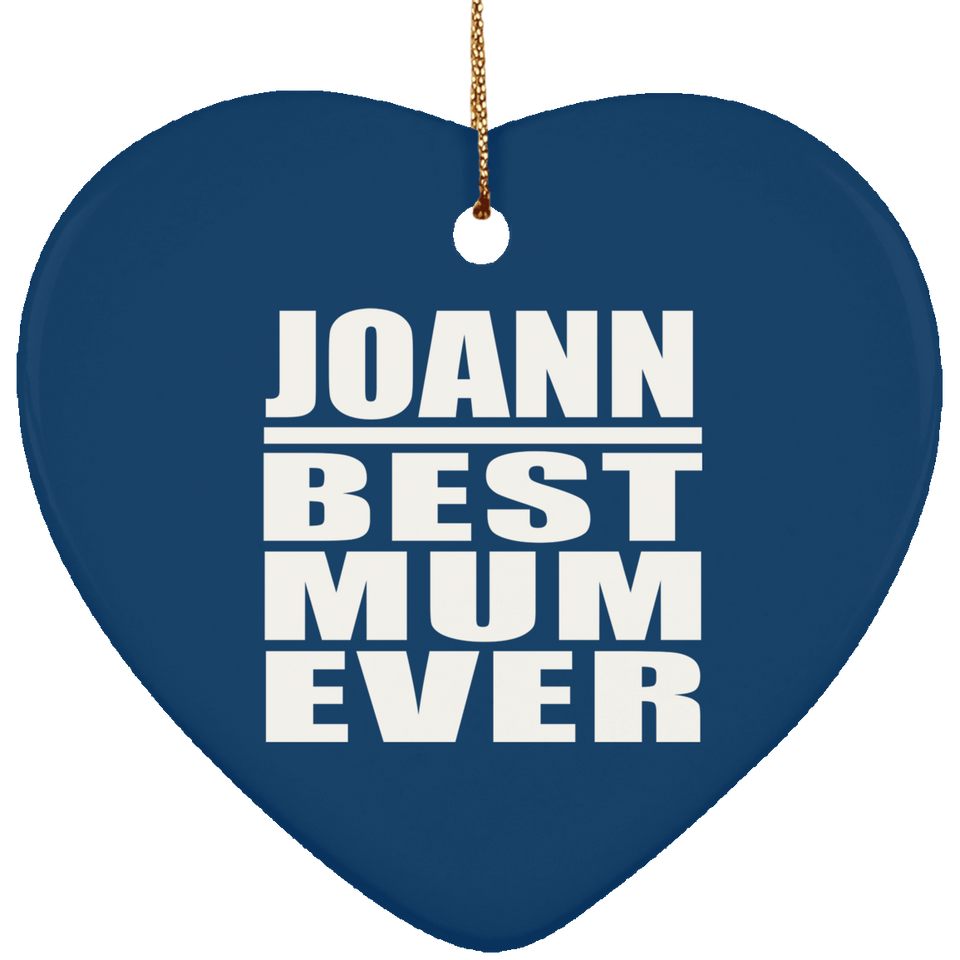Joann Best Mum Ever - Heart Ornament
