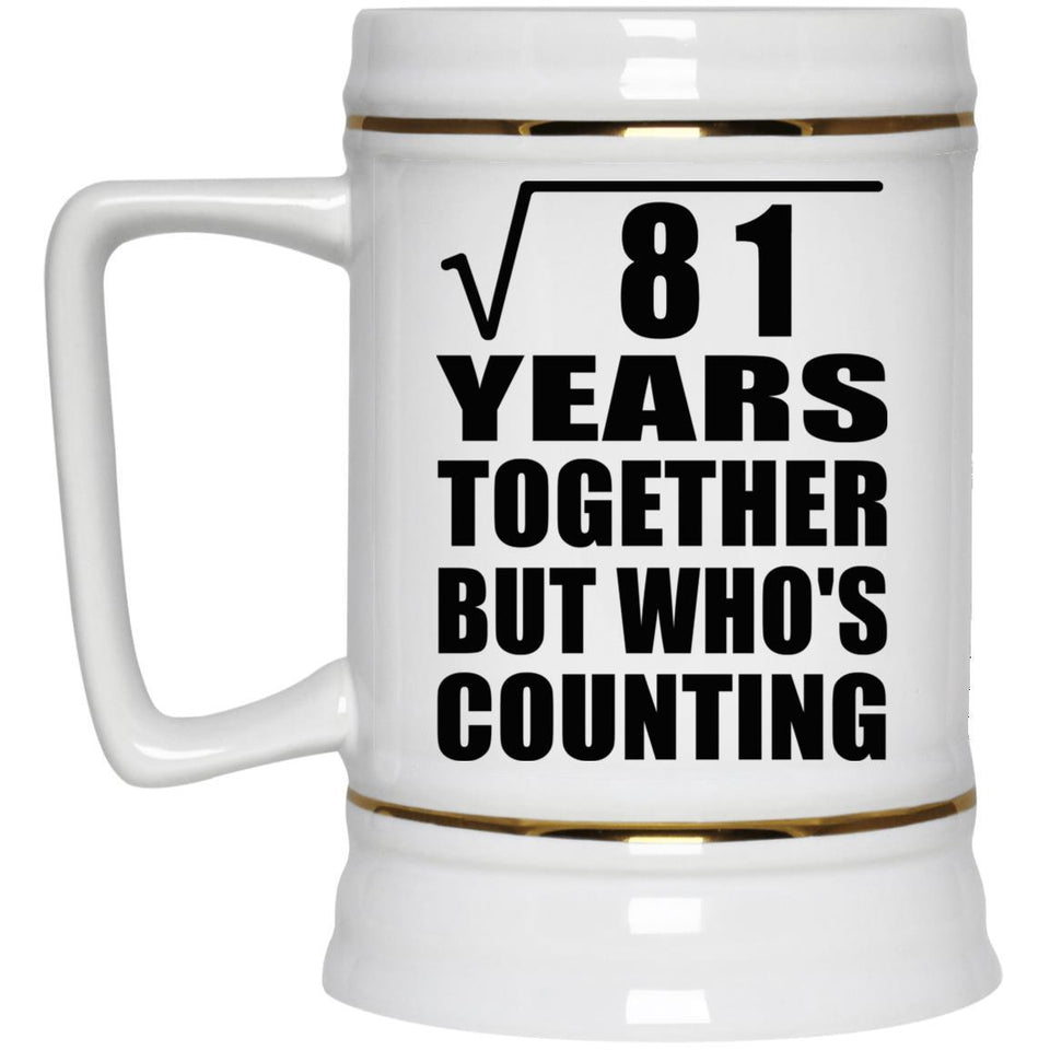 9th Anniversary Square Root of 81 Years Who's Counting - Beer Stein