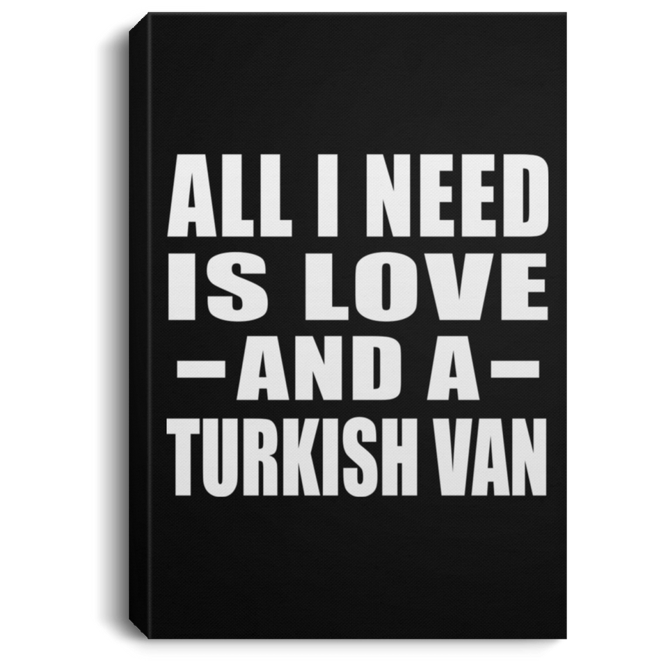 All I Need Is Love And A Turkish Van - Canvas Portrait
