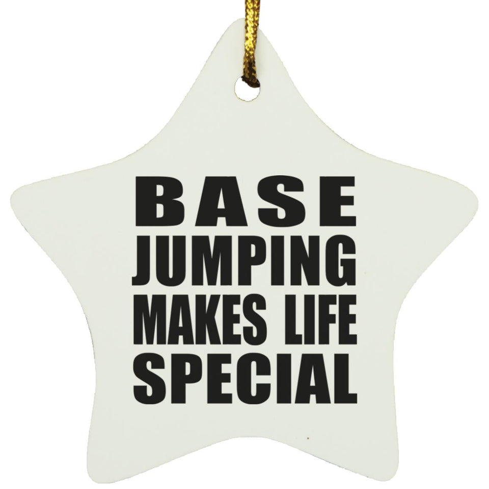 Base Jumping Makes Life Special - Star Ornament