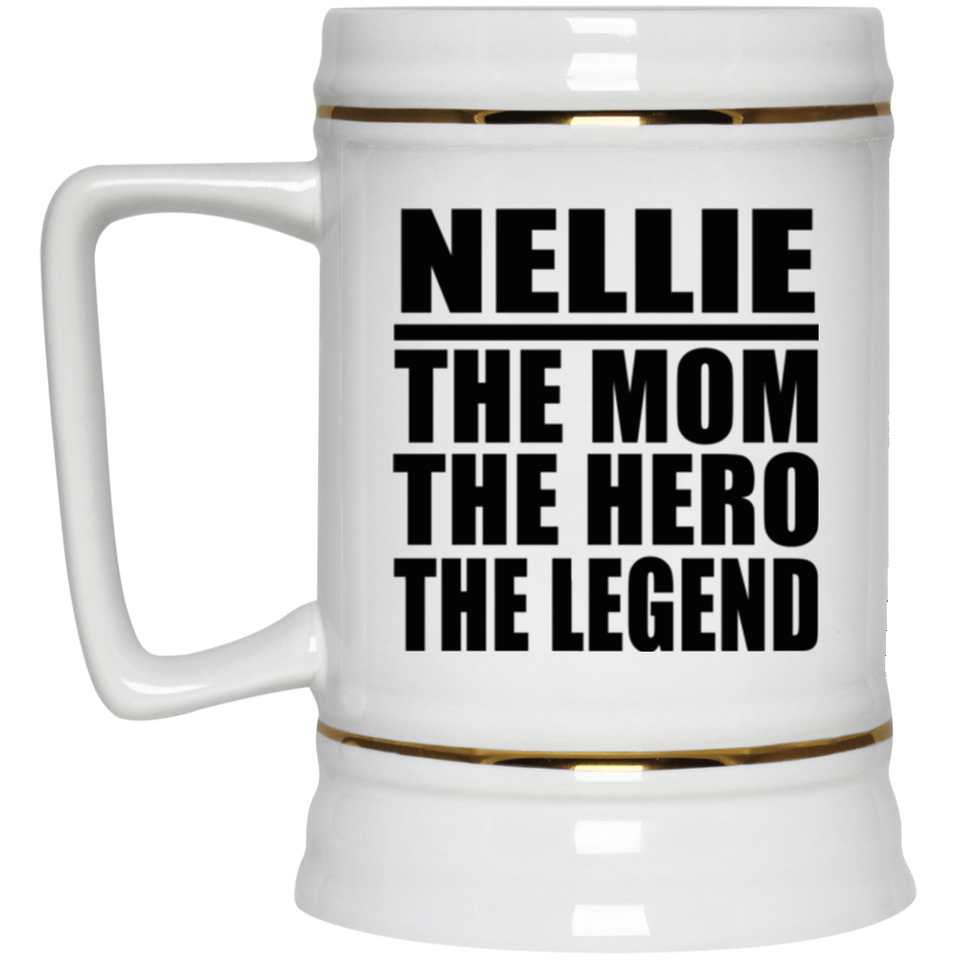 Nellie The Mom The Hero The Legend - Beer Stein