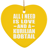All I Need Is Love And A Kurilian Bobtail - Heart Ornament
