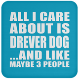 All I Care About Is Drever Dog - Drink Coaster