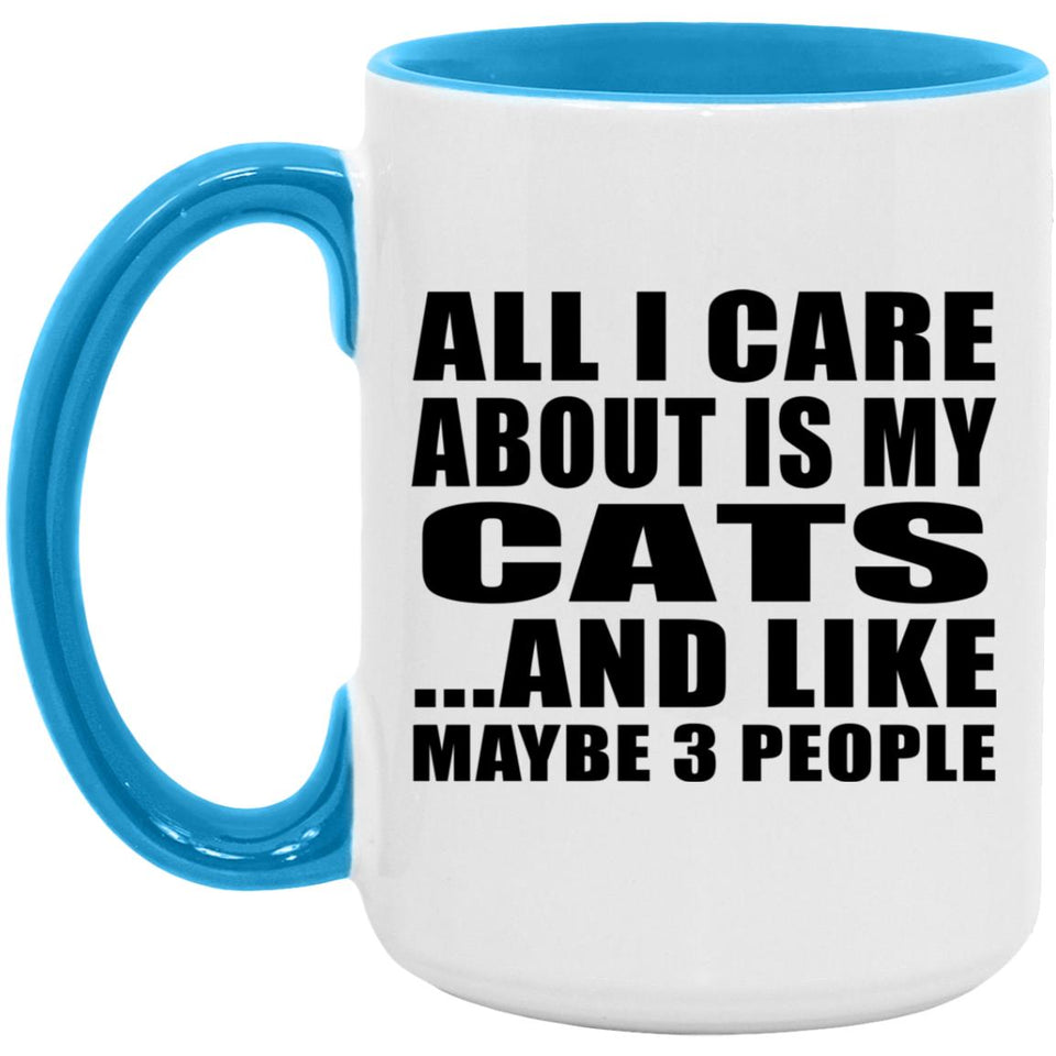 All I Care About Is My Cats - 15oz Accent Mug Blue