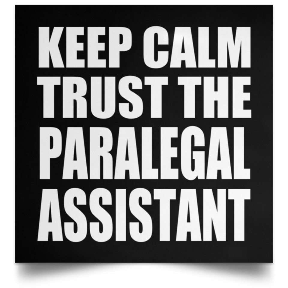 Keep Calm and Trust The Paralegal Assistant - Poster Square