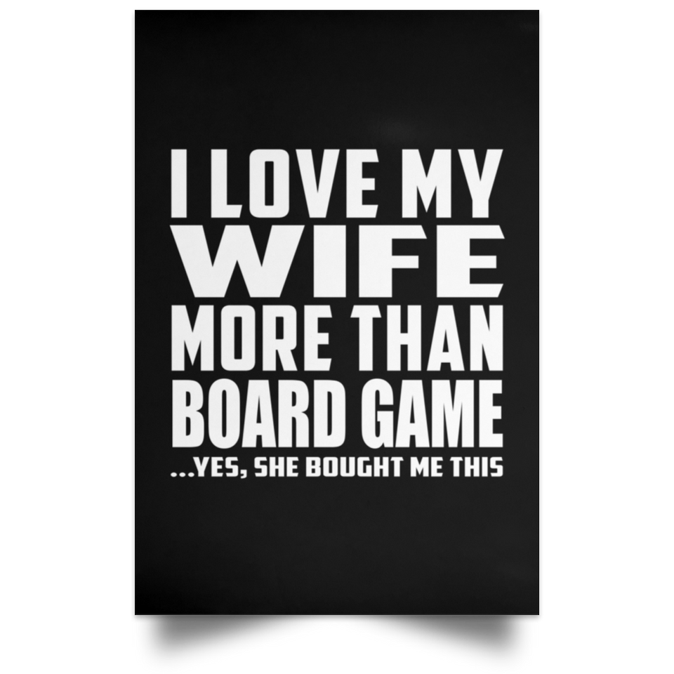 I Love My Wife More Than Board Game - Poster Portrait