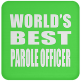 World's Best Parole Officer - Drink Coaster