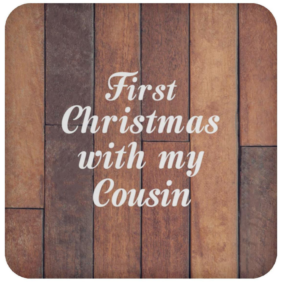 First Christmas With My Cousin - Drink Coaster E