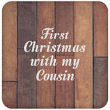 First Christmas With My Cousin - Drink Coaster E