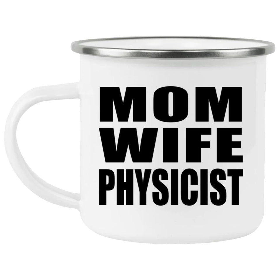 Mom Wife Physicist - 12oz Camping Mug