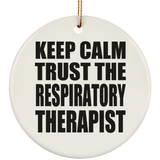 Keep Calm and Trust The Respiratory Therapist - Circle Ornament