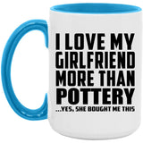 I Love My Girlfriend More Than Pottery - 15oz Accent Mug Blue
