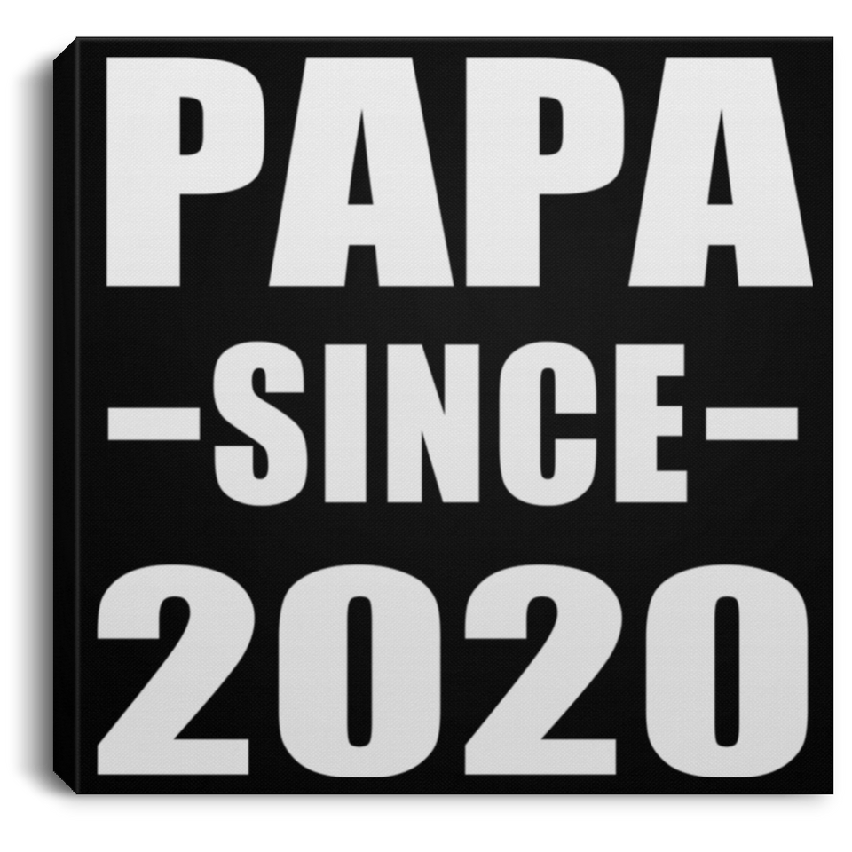 Papa Since 2020 - Canvas Square