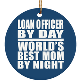 Loan Officer By Day World's Best Mom By Night - Circle Ornament