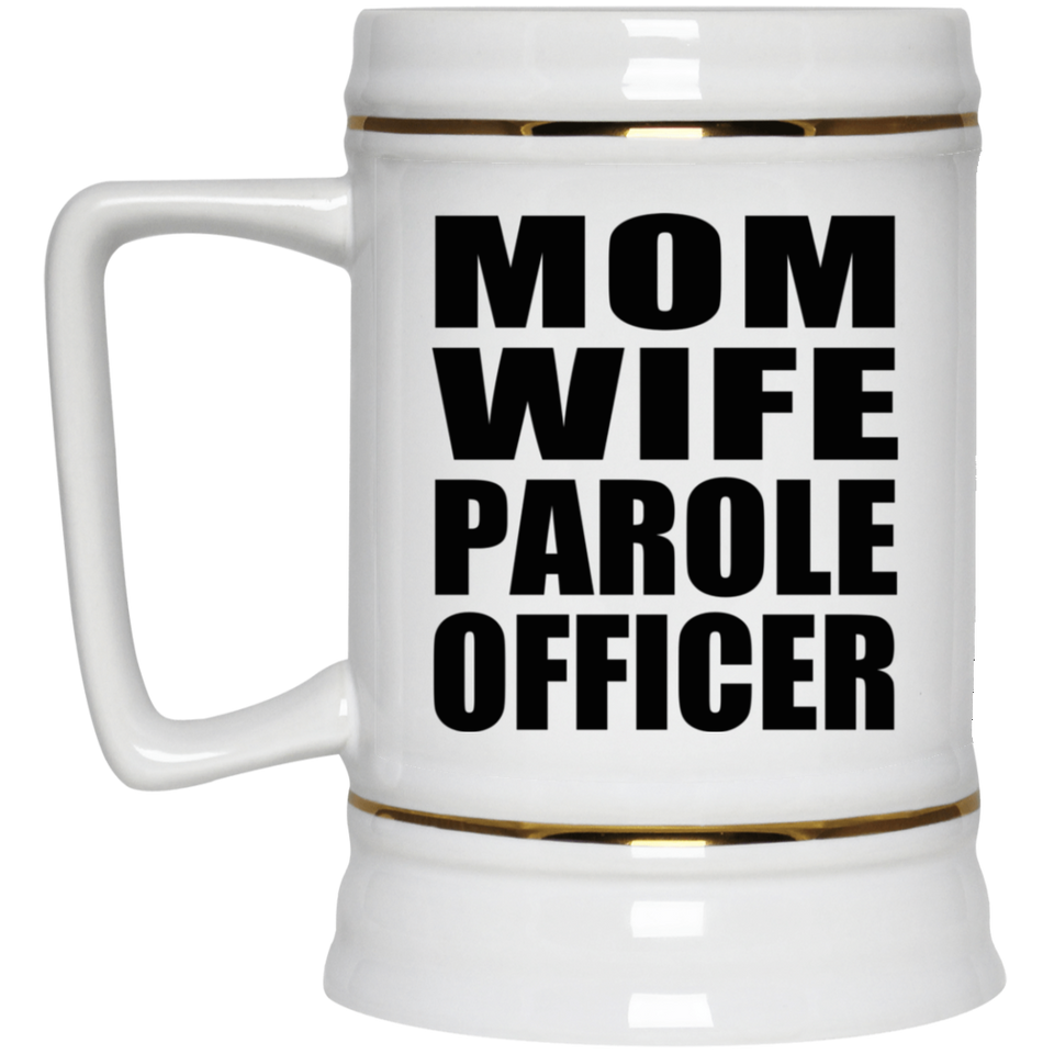 Mom Wife Parole Officer - Beer Stein