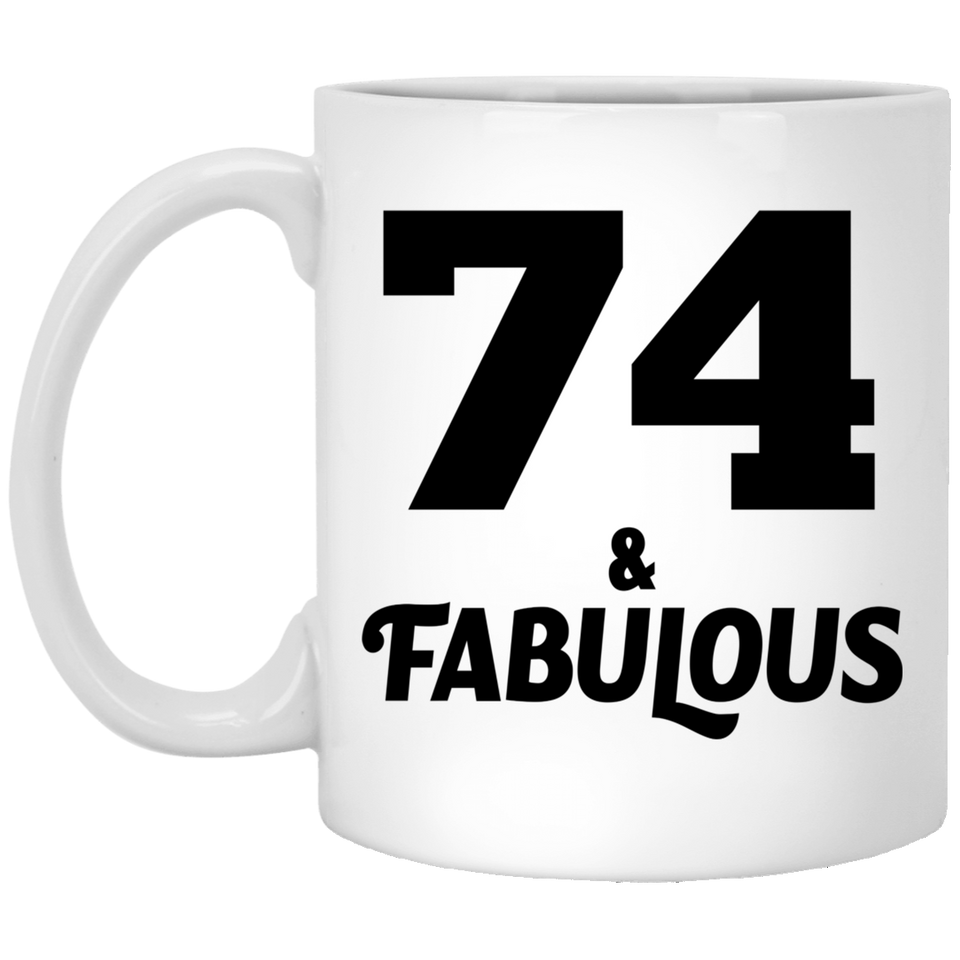 74th Birthday 74 & Fabulous - 11oz Coffee Mug