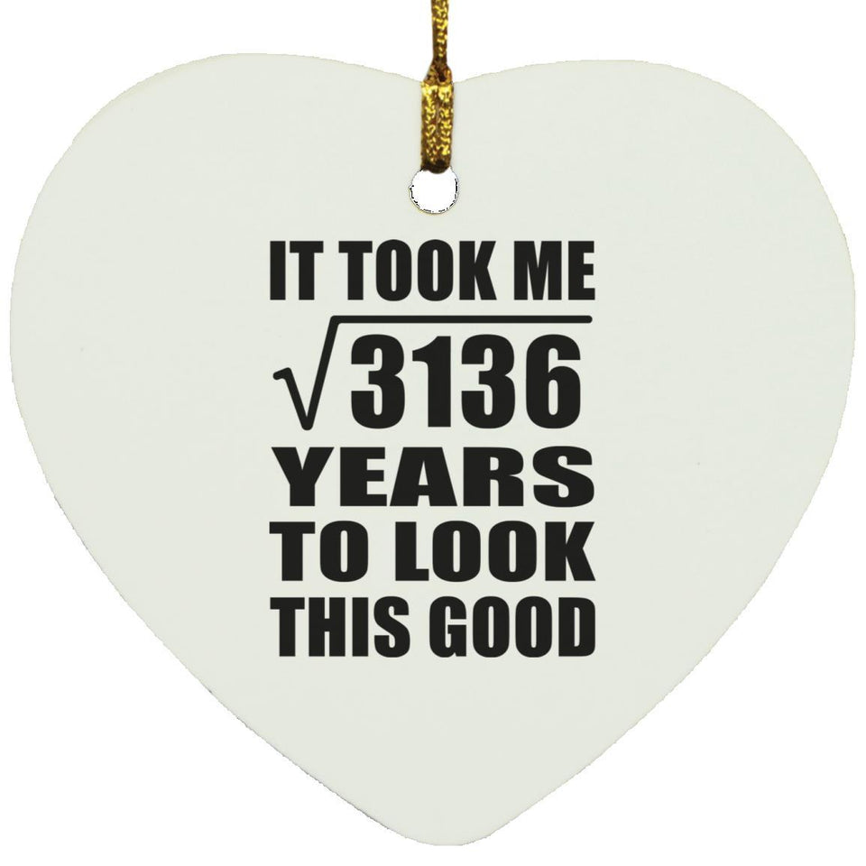 56th Birthday Took Square Root of 3136 Years To Look Good - Heart Ornament