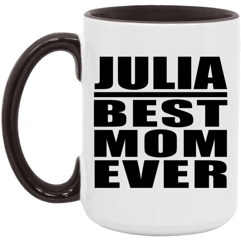 Julia Best Mom Ever - 15oz Accent Mug Black
