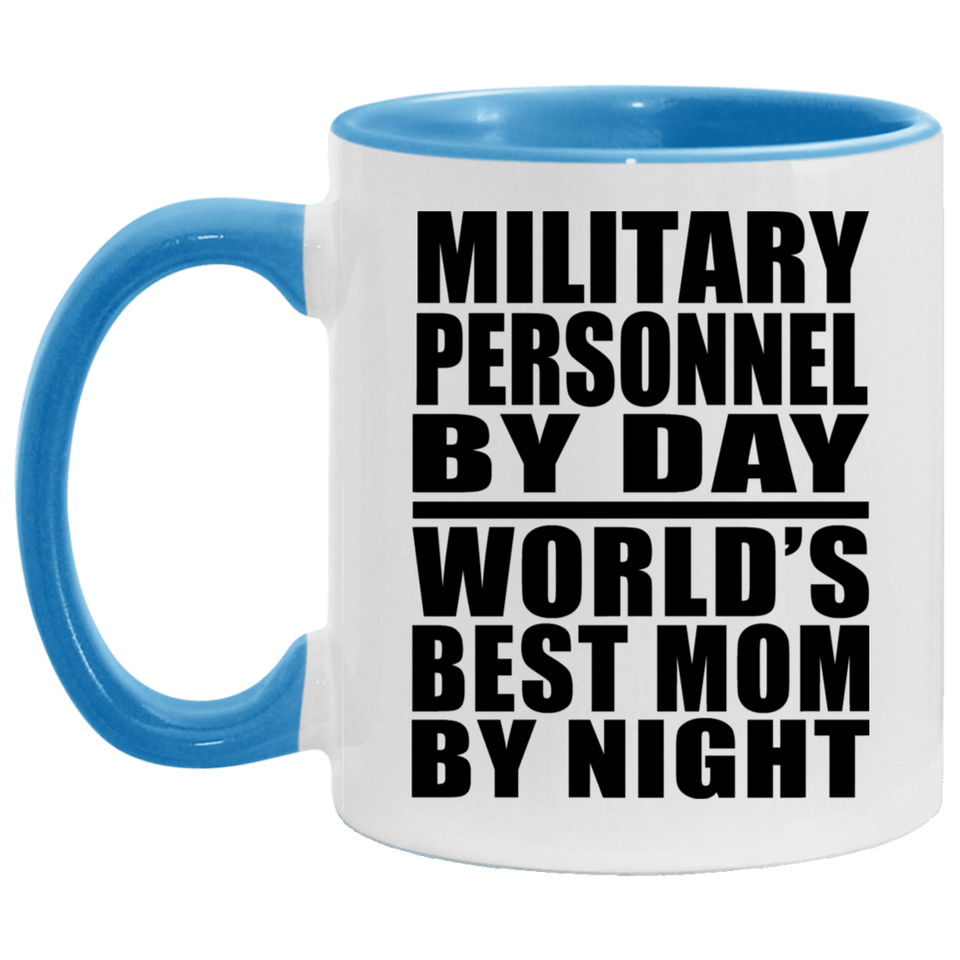Military Personnel By Day World's Best Mom By Night - 11oz Accent Mug Blue